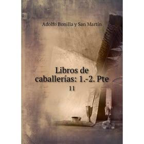 

Книга Libros de caballerías: 1.-2. Pte 11