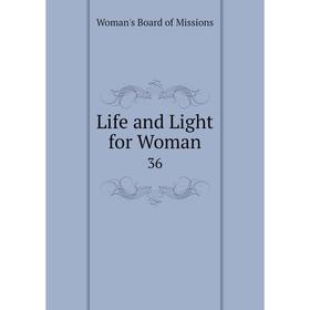 

Книга Life and Light for Woman 36