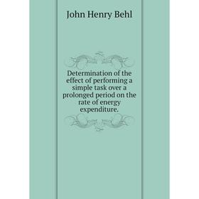

Книга Determination of the effect of performing a simple task over a prolonged period on the rate of energy expenditure.