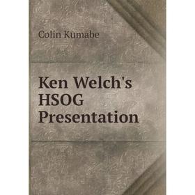 

Книга Ken Welch's HSOG Presentation
