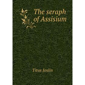 

Книга The seraph of Assisium