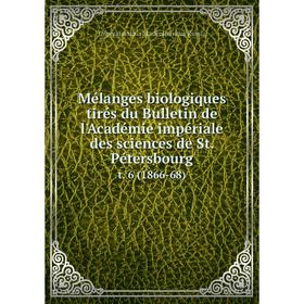 

Книга Mélanges biologiques tirés du Bulletin de l'Académie impériale des sciences de St. Pétersbourg t. 6 (1866-68)