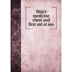 

Книга Ship's medicine chest and first aid at sea