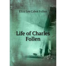 

Книга Life of Charles Follen