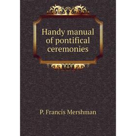 

Книга Handy manual of pontifical ceremonies