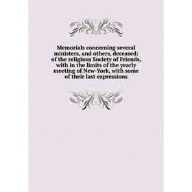 

Книга Memorials concerning several ministers, and others, deceased: of the religious Society of Friends, with in the limits of the yearly meeting of N