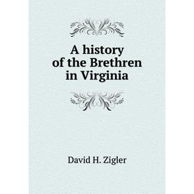 

Книга A history of the Brethren in Virginia