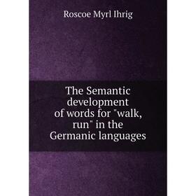 

Книга The Semantic development of words for walk, run in the Germanic languages