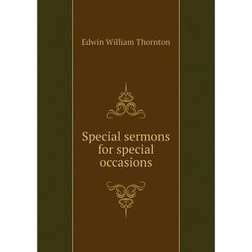 

Книга Special sermons for special occasions