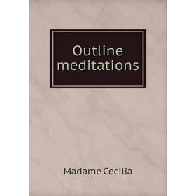 

Книга Outline meditations