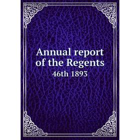 

Книга Annual report of the Regents 46th 1893