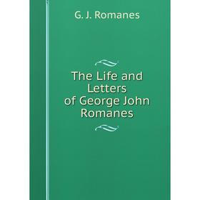 

Книга The Life and Letters of George John Romanes