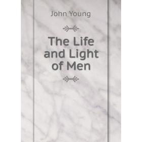 

Книга The Life and Light of Men