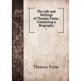 

Книга The Life and Writings of Thomas Paine: Containing a Biography 7