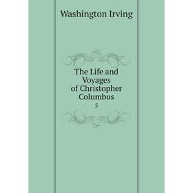 

Книга The Life and Voyages of Christopher Columbus 5