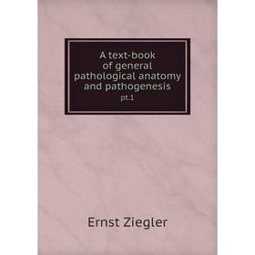 

Книга A text-book of general pathological anatomy and pathogenesis pt.1