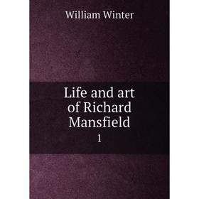 

Книга Life and art of Richard Mansfield 1