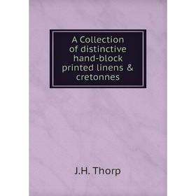 

Книга A Collection of distinctive hand-block printed linens & cretonnes