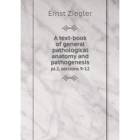 

Книга A text-book of general pathological anatomy and pathogenesis pt.2, sections 9-12