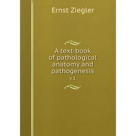 

Книга A text-book of pathological anatomy and pathogenesis v.1