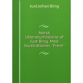 

Книга Norsk litteraturhistorie af Just Bing. Med illustrationer. Frem