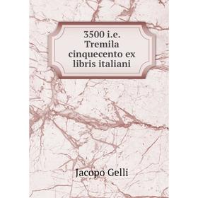 

Книга 3500 i.e. Tremila cinquecento ex libris italiani