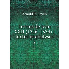 

Книга Lettres de Jean XXII (1316-1334): textes et analyses 2