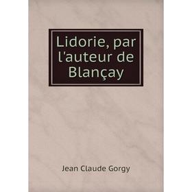 

Книга Lidorie, par l'auteur de Blançay