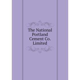 

Книга The National Portland Cement Co. Limited