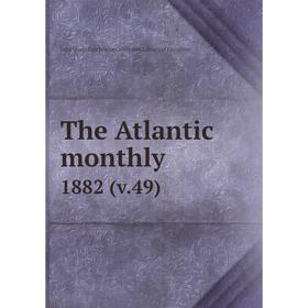 

Книга The Atlantic monthly 1882 (v.49)