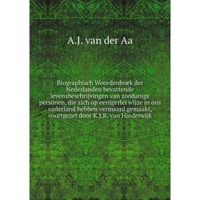 

Книга Biographisch Woordenboek der Nederlanden bevattende levensbeschrijvingen van zoodanige personen, die zich op eenigerlei wijze in ons vaderland h