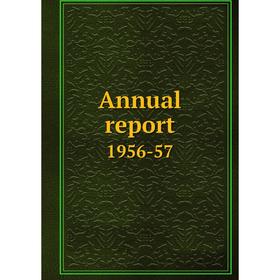 

Книга Annual report 1956-57