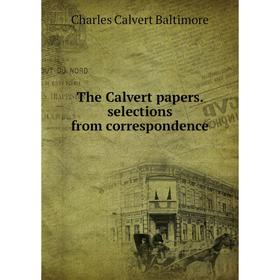 

Книга The Calvert papers. selections from correspondence