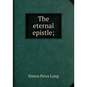 

Книга The eternal epistle;