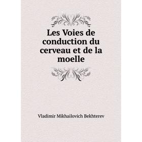 

Книга Les Voies de conduction du cerveau et de la moelle