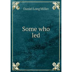 

Книга Some who led