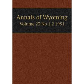 

Книга Annals of Wyoming Volume 23 No 1,2 1951