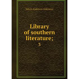 

Книга Library of southern literature; 3
