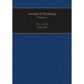 

Книга Annals of Wyoming Volume 4 No. 1,2,3,4 1926-1927