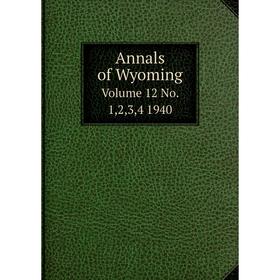 

Книга Annals of Wyoming Volume 12 No. 1,2,3,4 1940