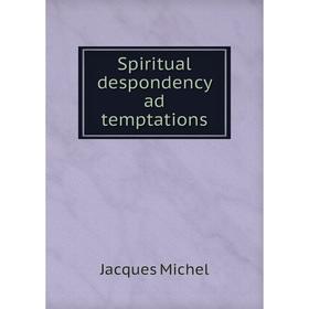 

Книга Spiritual despondency ad temptations