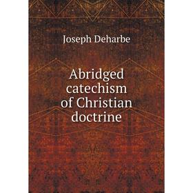 

Книга Abridged catechism of Christian doctrine