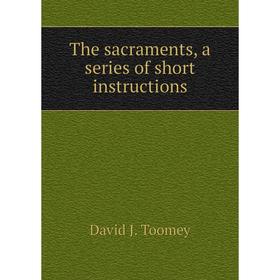 

Книга The sacraments, a series of short instructions