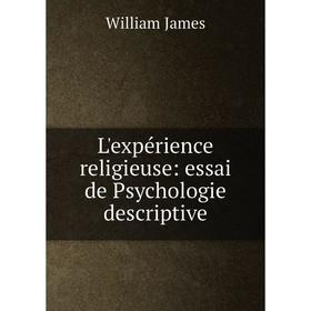 

Книга L'expérience religieuse: essai de Psychologie descriptive