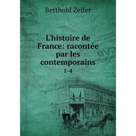 

Книга L'histoire de France: racontée par les contemporains 1-4