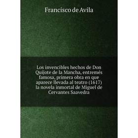 

Книга Los invencibles hechos de Don Quijote de la Mancha, entremés famosa, primera obra en que aparece llevada al teatro (1617) la novela inmortal de