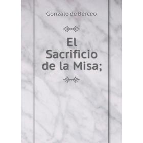

Книга El Sacrificio de la Misa;