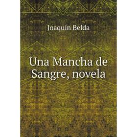 

Книга Una Mancha de Sangre, novela