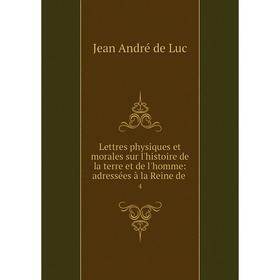 

Книга Lettres physiques et morales sur l'histoire de la terre et de l'homme: adressées à la Reine de. 4
