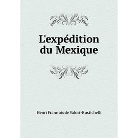 

Книга L'expédition du Mexique